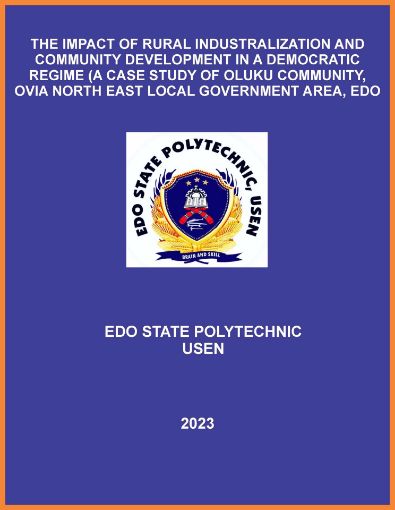 Picture of THE IMPACT OF RURAL INDUSTRALIZATION AND COMMUNITY DEVELOPMENT IN A DEMOCRATIC REGIME (A CASE STUDY OF OLUKU COMMUNITY, OVIA NORTH EAST LOCAL GOVERNMENT AREA, EDO STATE, NIGERIA}
