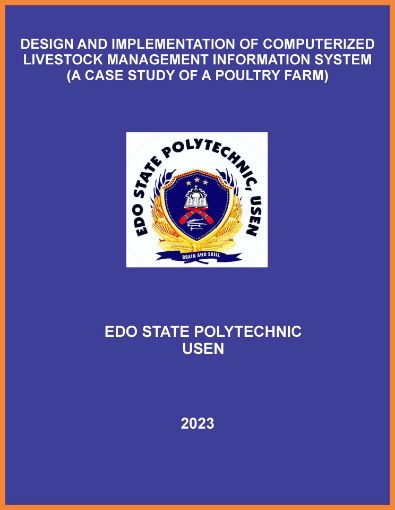 Picture of DESIGN AND IMPLEMENTATION OF COMPUTERIZED LIVESTOCK MANAGEMENT INFORMATION SYSTEM (A CASE STUDY OF A POULTRY FARM)