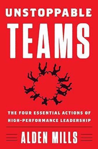 Picture of Unstoppable Teams: The Four Essential Actions of High-Performance Leadership