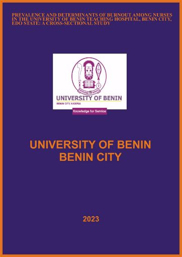 Picture of PREVALENCE AND DETERMINANTS OF BURNOUT AMONG NURSES IN THE UNIVERSITY OF BENIN TEACHING HOSPITAL, BENIN CITY, EDO STATE: A CROSS-SECTIONAL STUDY.