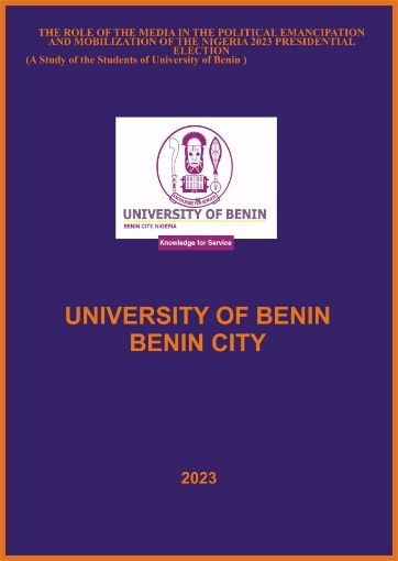 Picture of THE ROLE OF THE MEDIA IN THE POLITICAL EMANCIPATION AND MOBILIZATION OF THE NIGERIA 2023 PRESIDENTIAL ELECTION  (A Study of the Students of University of Benin).