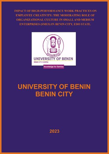 Picture of IMPACT OF HIGH-PERFORMANCE WORK PRACTICES ON EMPLOYEE CREATIVITY: THE MODERATING ROLE OF ORGANIZATIONAL CULTURE IN SMALL AND MEDIUM ENTERPRISES (SMES) IN BENIN CITY, EDO STATE.