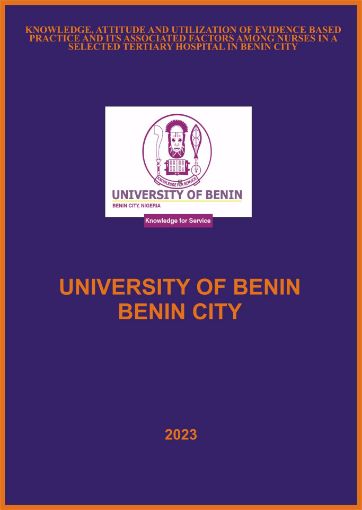 Picture of KNOWLEDGE, ATTITUDE AND UTILIZATION OF EVIDENCE BASED PRACTICE AND ITS ASSOCIATED FACTORS AMONG NURSES IN A SELECTED TERTIARY HOSPITAL IN BENIN CITY