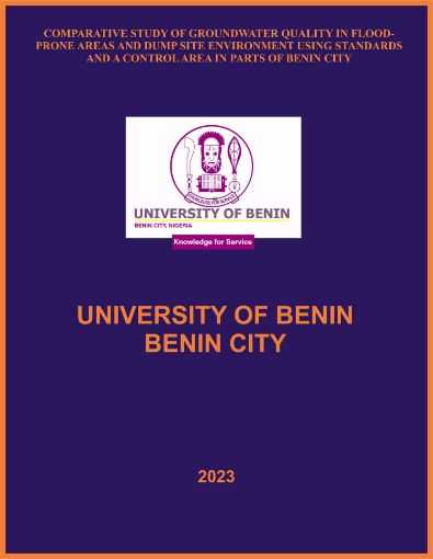 Picture of COMPARATIVE STUDY OF GROUNDWATER QUALITY IN FLOODPRONE AREAS AND DUMP SITE ENVIRONMENT USING STANDARDS AND A CONTROL AREA IN PARTS OF BENIN CITY