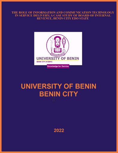Picture of THE ROLE OF INFORMATION AND COMMUNICATION TECHNOLOGY IN SERVICE DELIVERY; A CASE STUDY OF BOARD OF INTERNAL REVENUE, BENIN CITY EDO STATE .