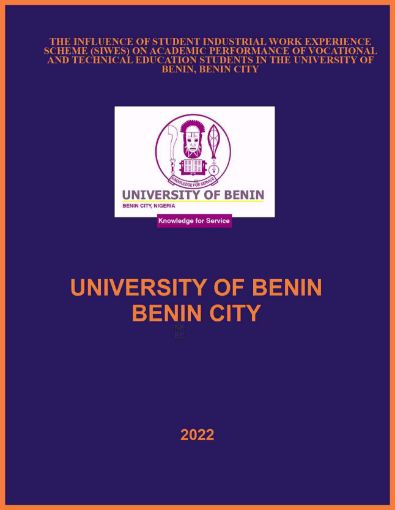 Picture of THE INFLUENCE OF STUDENT INDUSTRIAL WORK EXPERIENCE SCHEME (SIWES) ON ACADEMIC PERFORMANCE OF VOCATIONAL AND TECHNICAL EDUCATION STUDENTS IN THE UNIVERSITY OF BENIN, BENIN CITY.