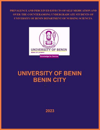 Picture of PREVALENCE AND PERCEIVED EFFECTS OF SELF MEDICATION AND OVER-THE-COUNTERAMONG UNDERGRADUATE STUDENTS OF UNIVERSITY OF BENIN DEPARTMENT OF NURSING SCIENCES.