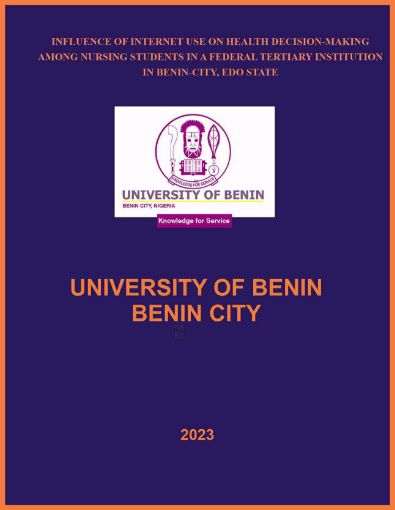 Picture of INFLUENCE OF INTERNET USE ON HEALTH DECISION-MAKING AMONG  NURSING STUDENTS  IN A FEDERAL TERTIARY INSTITUTION IN BENIN-CITY,  EDO STATE
