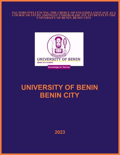 Picture of FACTORS INFLUENCING THE CHOICE OF ENGLISH LANGUAGE AS A COURSE OF STUDY AMONGST UNDERGRADUATE STUDENTS IN THE UNIVERSITY OF BENIN, BENIN CITY.
