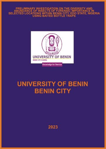 Picture of PRELIMINARY INVESTIGATION ON THE DIVERSITY AND ABUNDANCE OF INSECTS OF FORENSIC IMPORTANCE IN SELECTED LOCATIONS WITHIN BENIN CITY, EDO STATE, NIGERIA USING BAITED BOTTLE TRAPS