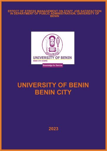 Picture of EFFECT OF STRESS MANAGEMENT ON STAFF JOB SATISFACTION IN DEPARTMENT OF PUBLIC ADMINISTRATION, UNIVERSITY OF BENIN