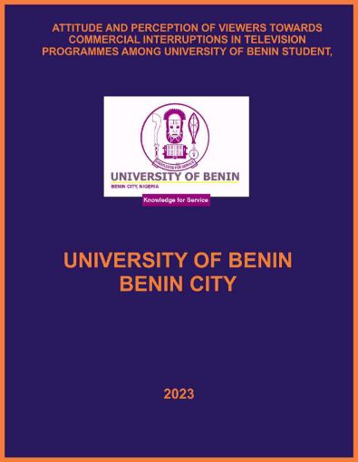 Picture of ATTITUDE AND PERCEPTION OF VIEWERS TOWARDS COMMERCIAL INTERRUPTIONS IN TELEVISION PROGRAMMES AMONG UNIVERSITY OF BENIN STUDENT, EKEHUAN CAMPUS.
