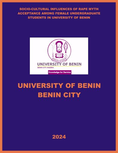 Picture of SOCIO-CULTURAL INFLUENCES OF RAPE MYTH ACCEPTANCE AMONG FEMALE UNDERGRADUATE STUDENTS IN UNIVERSITY OF BENIN