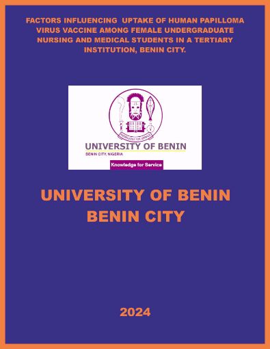 Picture of FACTORS INFLUENCING  UPTAKE OF HUMAN PAPILLOMA VIRUS VACCINE AMONG FEMALE UNDERGRADUATE NURSING AND MEDICAL STUDENTS IN A TERTIARY INSTITUTION, BENIN CITY.