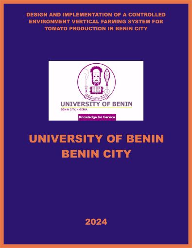 Picture of DESIGN AND IMPLEMENTATION OF A CONTROLLED ENVIRONMENT VERTICAL FARMING SYSTEM FOR TOMATO PRODUCTION IN BENIN CITY