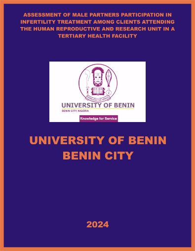 Picture of ASSESSMENT OF MALE PARTNERS PARTICIPATION IN INFERTILITY TREATMENT AMONG CLIENTS ATTENDING THE HUMAN REPRODUCTIVE AND RESEARCH UNIT IN A TERTIARY HEALTH FACILITY