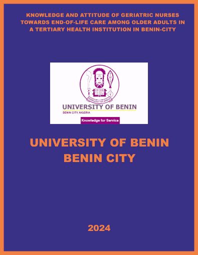 Picture of KNOWLEDGE AND ATTITUDE OF GERIATRIC NURSES TOWARDS END-OF-LIFE CARE AMONG OLDER ADULTS IN A TERTIARY HEALTH INSTITUTION IN BENIN-CITY