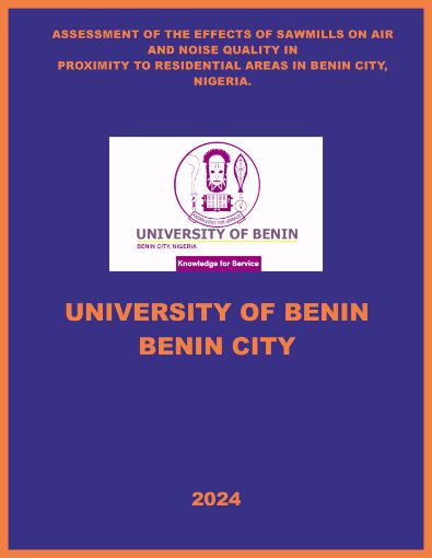 Picture of ASSESSMENT OF THE EFFECTS OF SAWMILLS ON AIR AND NOISE QUALITY IN   PROXIMITY TO RESIDENTIAL AREAS IN BENIN CITY, NIGERIA.