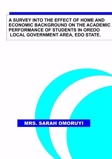 Picture of A SURVEY INTO THE EFFECT OF HOME AND ECONOMIC BACKGROUND ON THE ACADEMIC PERFORMANCE OF STUDENTS IN OREDO LOCAL GOVERNMENT AREA, EDO STATE.